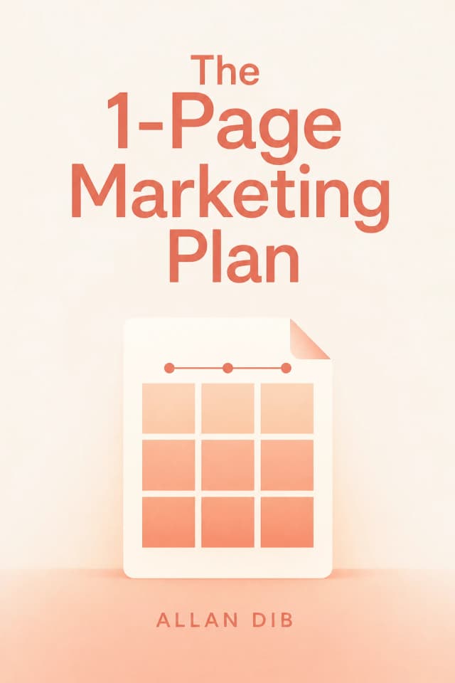 The 1-Page Marketing Plan by Allan Dib